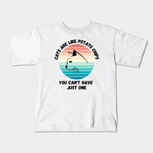 Cats Are Like Potato Chips You Cant Have Just One Kids T-Shirt